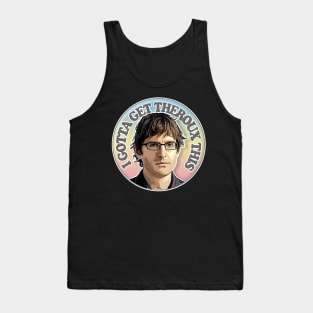 I Gotta Get Theroux This - Humorous Slogan Design Tank Top